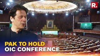 Pakistan To Host 48th OIC Conference Tomorrow Ahead Of No Confidence Motion Against Imran Khan