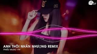 ANH THÔI NHÂN NHƯỢNG REMIX - ( KIỀU CHI COVER ) THẦM THƯƠNG TRỘM NHỚ REMIX - NHẠC TREND TIKTOK 2024