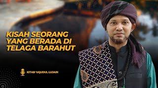 Siri 44 - Kisah TELAGA BARAHUT - Kitab 'Uqudul Lujain | Ustaz Muhaizad Muhammad