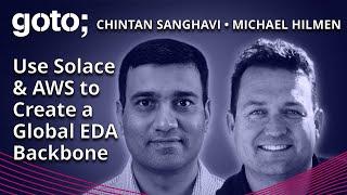 Use Solace & AWS to Create a Global EDA Backbone • Michael Hilmen & Chintan Sanghavi • GOTO 2023