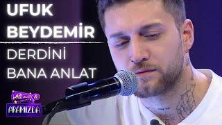 Ufuk Beydemir - Derdini Bana Anlat  (Ali ile Aramızda)