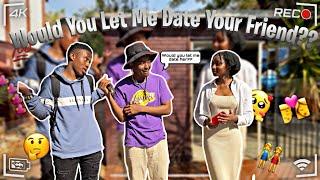 WOULD YOU LET ME DATE YOUR FRIEND?|| ft @jahladyy  #dating #southafrica #friends #rizz