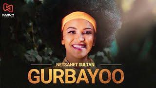 NETSANET SULTAN -  GURBAYOO ( ነፃነት ሱልጣን) New Ethiopian OROMO Music VIDEO 2022 (Official Video)