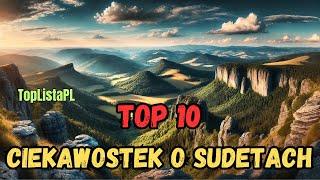 TOP 10 CIEKAWOSTEK O SUDETACH / TopListaPL