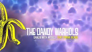 The Dandy Warhols - “Danzig With Myself (feat. Black Francis)” Official Lyric Video