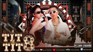 Tít Tít 8 - PiLuanTruong | Bio Bio | Nonstop VietMix |