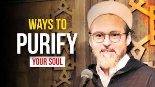 How to purify your soul - Shaykh Hamza Yusuf