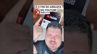 É O FIM DO ADBLOCK PRO YOUTUBE