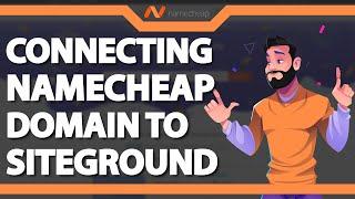 Connecting a Namecheap domain to Siteground (Quickly and Easy) 2024