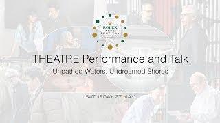 Rolex Arts Festival - Theatre performance and talk: Unpathed Waters, Undreamed Shores