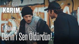 Derin'i sen öldürdün! - Tehlikeli Karım 1. Bölüm