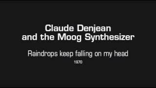 Claude Denjean and the Moog Synthesizer - Raindrops keep falling on my head (1970)