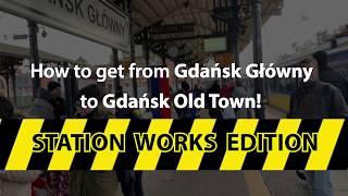 Gdansk Glowny to Old Town 2019 (Station Works Edition)