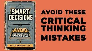 Smart Decisions: Avoid These Critical Thinking Mistakes (Audiobook)