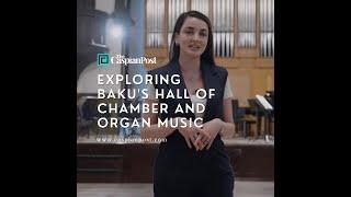 Exploring Baku's Hall of Chamber and Organ Music