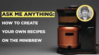 Ask me anything: How to create your own recipes on the MiniBrew