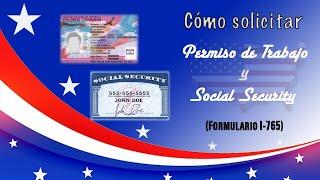 COMO SOLICITAR EL PERMISO DE TRABAJO Y SOCIAL SECURITY (FORMULARIO I-765)