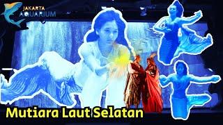 Pertunjukan Putri Duyung di Jakarta Aquarium 2020 | Mutiara Laut Selatan | Pearl of The South Sea