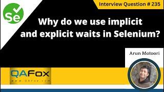 When do we use implicit and explicit waits in Selenium (Selenium Interview Question #235)