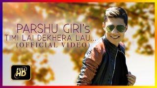 TIMILAI DEKHERA LAU - PARSHU GIRI FT. KEKI ADHAKARI & PUSPAL KHADKA (OFFICIAL)