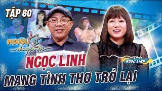 Người Kể Chuyện Đời #60|Vắng bóng Showbiz 15 năm, Ngọc Linh TÌNH THƠ comeback sau CHIẾN THẮNG Bệnh K