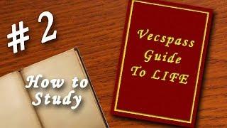 Vecspass Guide to LIFE - #2 How to Study