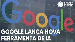 Google lança ferramenta de inteligência artificial no Brasil