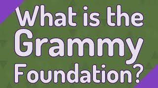 What is the Grammy Foundation?