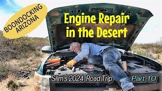 Engine Repair in the Arizona Desert: Slim's 2024 Roadtrip Part 10