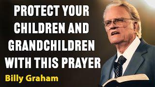 This Prayer Has The Power To Protect Your Children | Billy Graham Classic Sermon