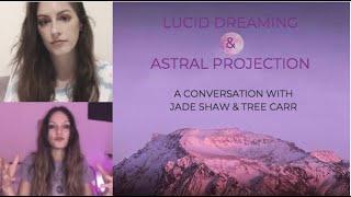 Lucid Dreaming & Astral Projection:  Jade Shaw & Tree Carr in conversation