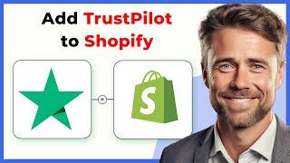 How to Add Trustpilot to Shopify (Full 2024 Guide)