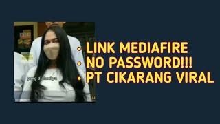PT CIKARANG FULL VIDEO | LINK MEDIAFIRE NO PASSWORD