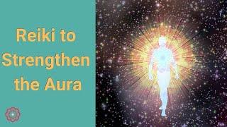 Reiki to Strengthen the Aura 