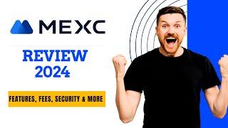 MEXC Review 2024: Features, Fees, Security & More