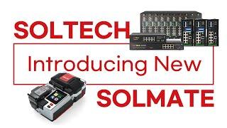 [SOLTECH] Introducing New SOLTECH & SOLMATE