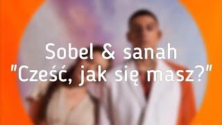 Sobel & sanah - Cześć, jak się masz? (Tekst / Lyrics)