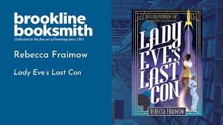 Live at Brookline Booksmith! Rebecca Fraimow: Lady Eve's Last Con