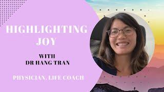 Highlighting Joy with Dr Hang Tran