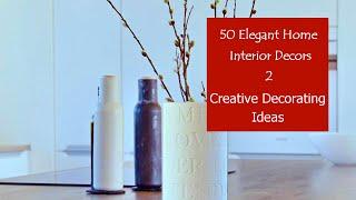 50 Elegant Home Interior Decors | CREATIVE DECORATING IDEAS #2