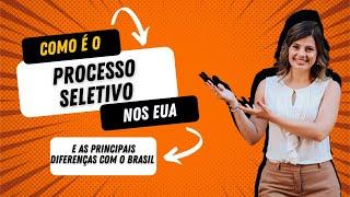 Como é o processo seletivo nos EUA?