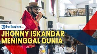 Tembang Lagu 'Bukan Pengemis Cinta' Jhonny Iskandar Meninggal Dunia, Idap Penyakit ?