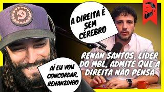 RENAN SANTOS, LÍDER DO MBL, ADMITE QUE A DIREITA NÃO TEM CÉREBRO