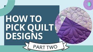 How to Pick a Quilt Design | Part 2