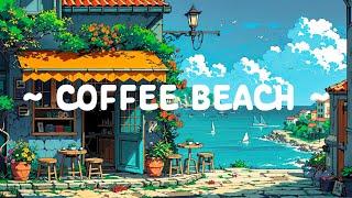 Coffee Beach  Lofi Healing Your Soul  Lofi Hip Hop ~ Lofi Coffee Mix for Study//Work//Relax