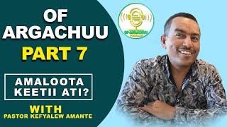 Of Argachuu Kutaa 7ffaa (Pastor Kefyalew Amante)
