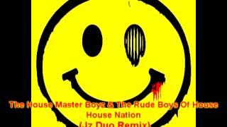 The House Master Boyz & The Rude Boys Of House - House Nation (Jz Duo Remix)