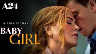 Babygirl (2024) Full Movie Facts | Nicole Kidman, Harris Dickinson | Update And Review