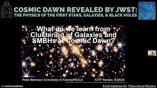 What do we learn from Clustering of Galaxies and SMBHs at Cosmic Dawn? ▸ Peter Behroozi (Arizona)