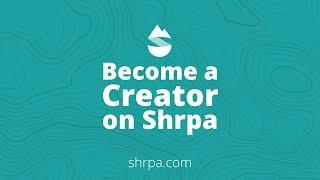 Become a Shrpa Creator